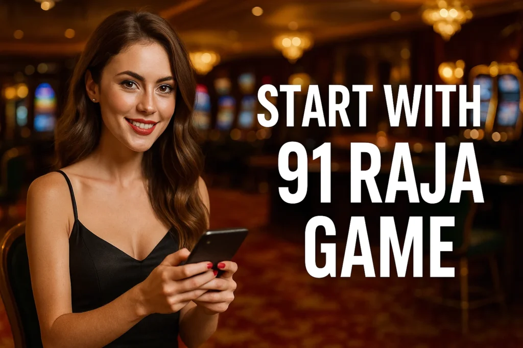 start your journey with 91 raja game